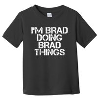 I'M BRAD DOING BRAD THINGS Shirt Funny Christmas Gift Idea Toddler T-Shirt