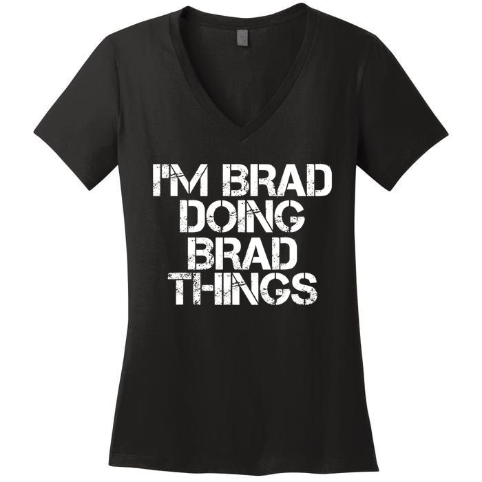 I'M BRAD DOING BRAD THINGS Shirt Funny Christmas Gift Idea Women's V-Neck T-Shirt