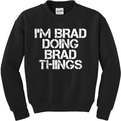 I'M BRAD DOING BRAD THINGS Shirt Funny Christmas Gift Idea Kids Sweatshirt