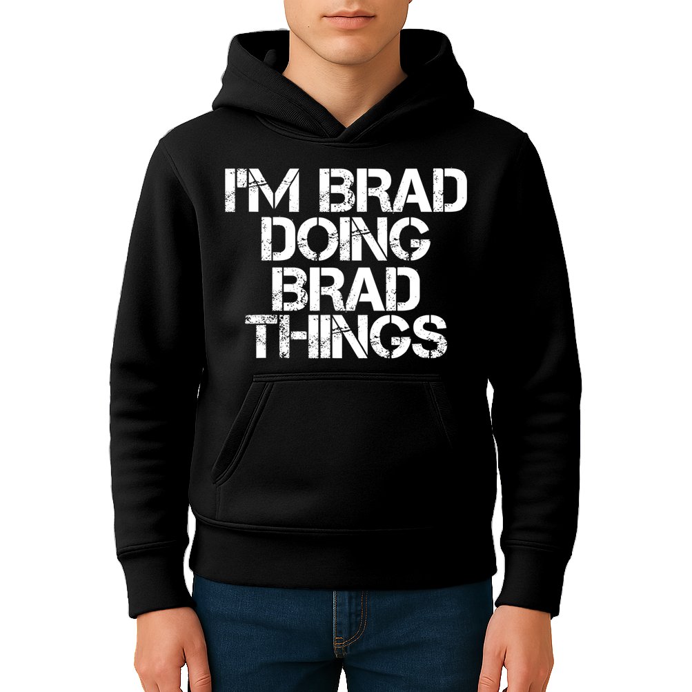 I'M BRAD DOING BRAD THINGS Shirt Funny Christmas Gift Idea Kids Hoodie