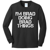 I'M BRAD DOING BRAD THINGS Shirt Funny Christmas Gift Idea Kids Long Sleeve Shirt