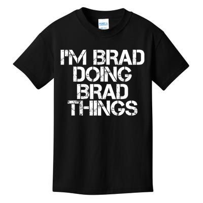 I'M BRAD DOING BRAD THINGS Shirt Funny Christmas Gift Idea Kids T-Shirt