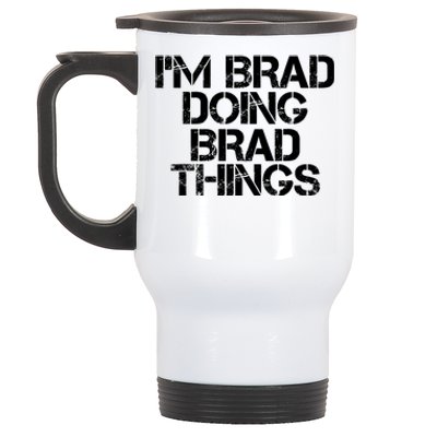 I'M BRAD DOING BRAD THINGS Shirt Funny Christmas Gift Idea Stainless Steel Travel Mug