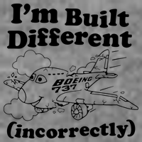 I’M Built Different Incorrectly Boeing 737 Tall Sweatshirt