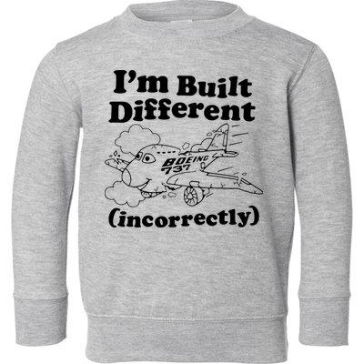 I’M Built Different Incorrectly Boeing 737 Toddler Sweatshirt
