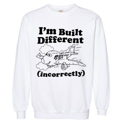 I’M Built Different Incorrectly Boeing 737 Garment-Dyed Sweatshirt