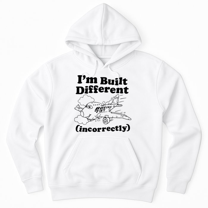 I’M Built Different Incorrectly Boeing 737 Hoodie