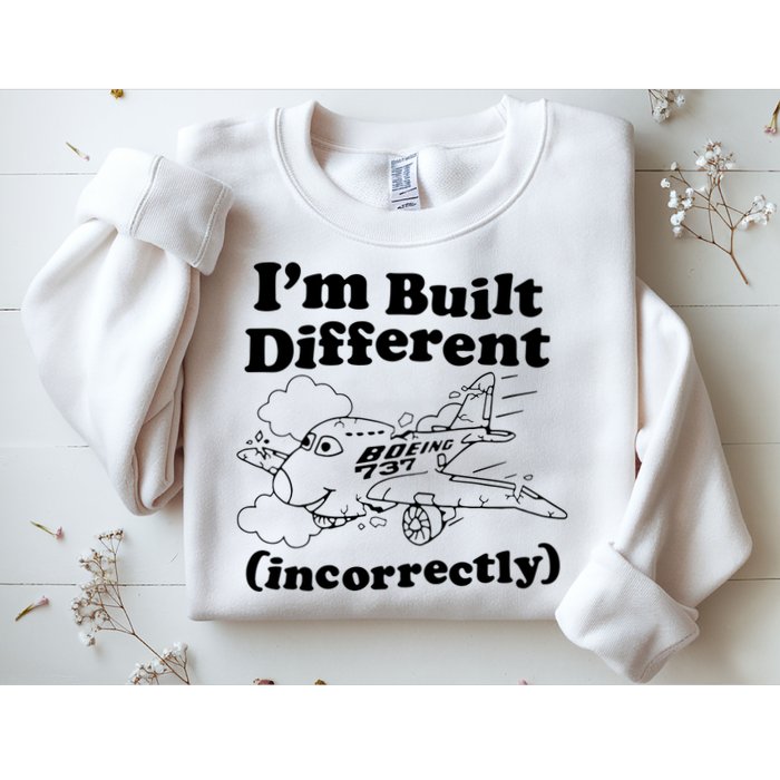 I’M Built Different Incorrectly Boeing 737 Sweatshirt