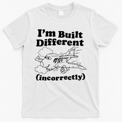 I’M Built Different Incorrectly Boeing 737 T-Shirt