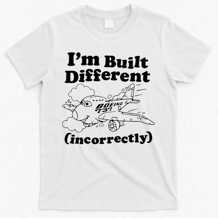 I’M Built Different Incorrectly Boeing 737 T-Shirt