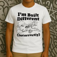 I’M Built Different Incorrectly Boeing 737 T-Shirt