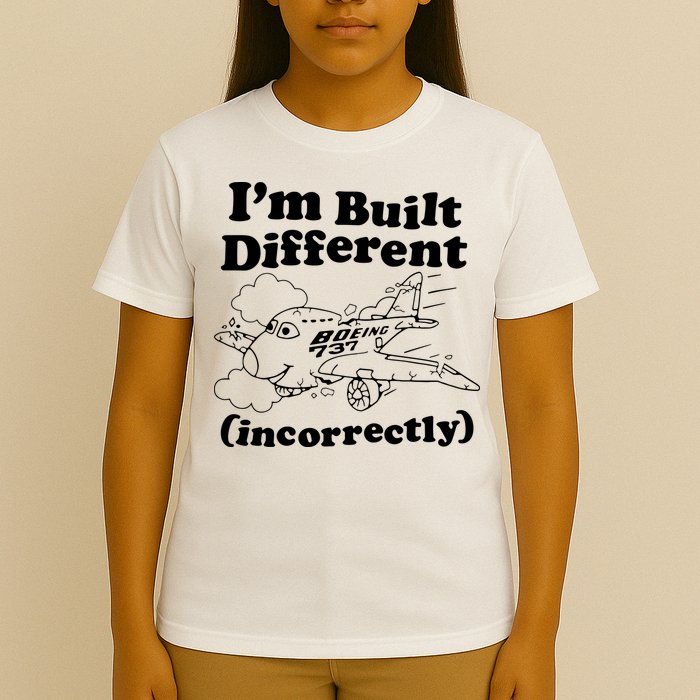 I’M Built Different Incorrectly Boeing 737 T-Shirt