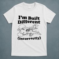 I’M Built Different Incorrectly Boeing 737 T-Shirt