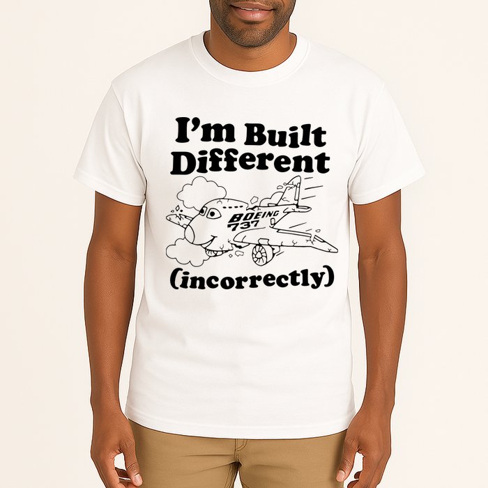 I’M Built Different Incorrectly Boeing 737 Tall T-Shirt