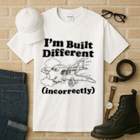 I’M Built Different Incorrectly Boeing 737 Tall T-Shirt