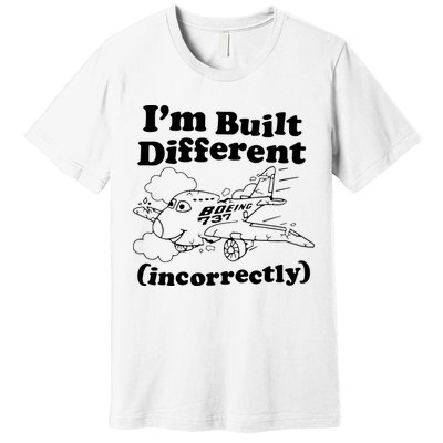I’M Built Different Incorrectly Boeing 737 Premium T-Shirt