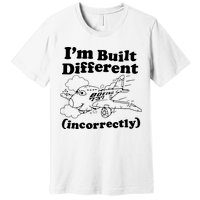 I’M Built Different Incorrectly Boeing 737 Premium T-Shirt