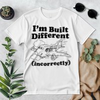 I’M Built Different Incorrectly Boeing 737 Premium T-Shirt