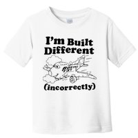 I’M Built Different Incorrectly Boeing 737 Toddler T-Shirt