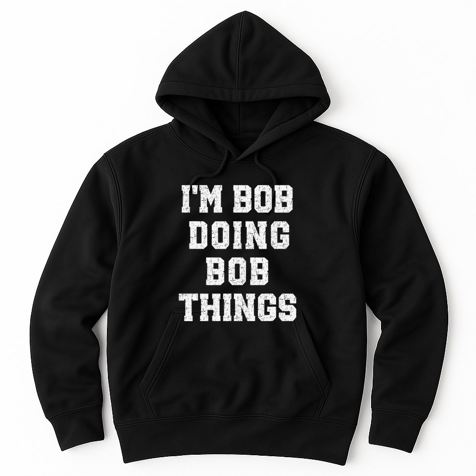 IM Bob Doing Bob Things Christmas Holiday Xmas Joke Hoodie