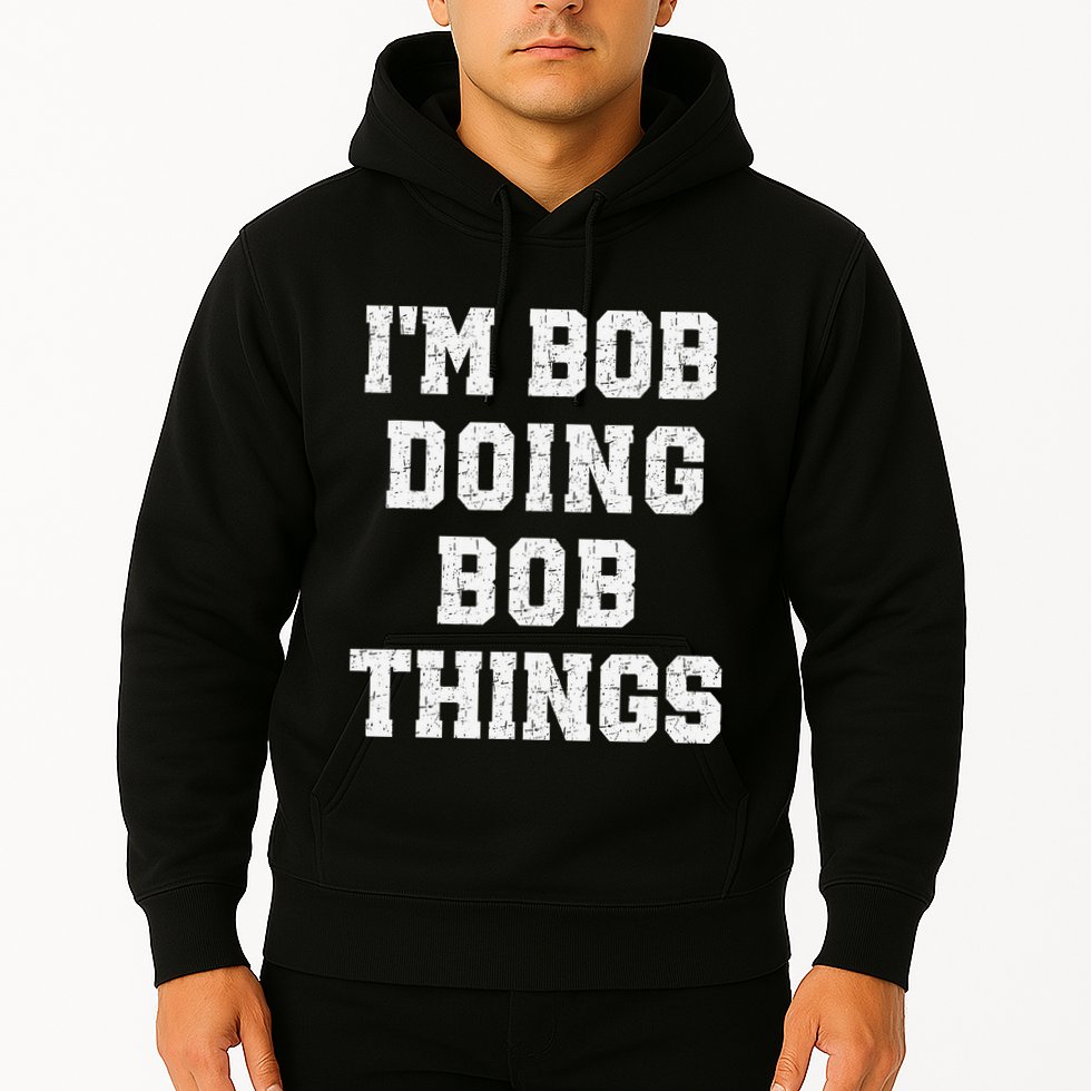 IM Bob Doing Bob Things Christmas Holiday Xmas Joke Hoodie