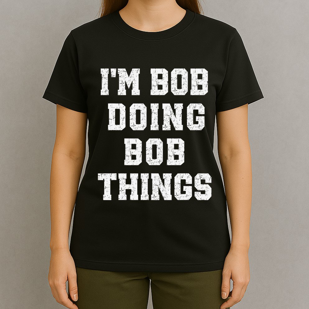 IM Bob Doing Bob Things Christmas Holiday Xmas Joke T-Shirt