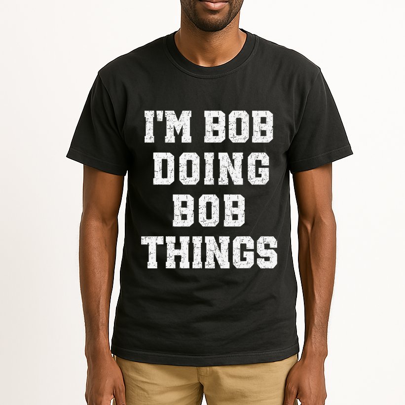 IM Bob Doing Bob Things Christmas Holiday Xmas Joke Tall T-Shirt