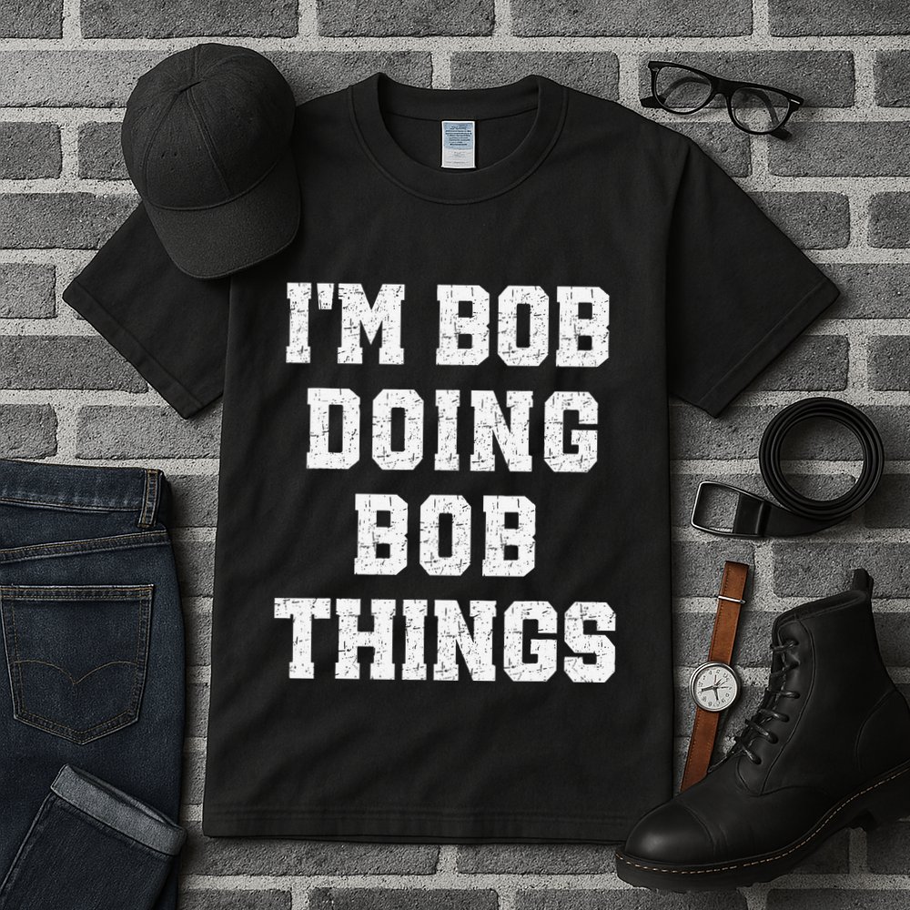 IM Bob Doing Bob Things Christmas Holiday Xmas Joke Tall T-Shirt