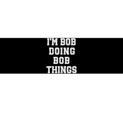 IM Bob Doing Bob Things Christmas Holiday Xmas Joke Bumper Sticker