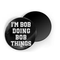 IM Bob Doing Bob Things Christmas Holiday Xmas Joke Magnet