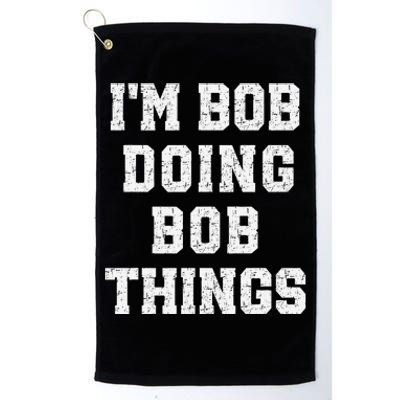 IM Bob Doing Bob Things Christmas Holiday Xmas Joke Platinum Collection Golf Towel