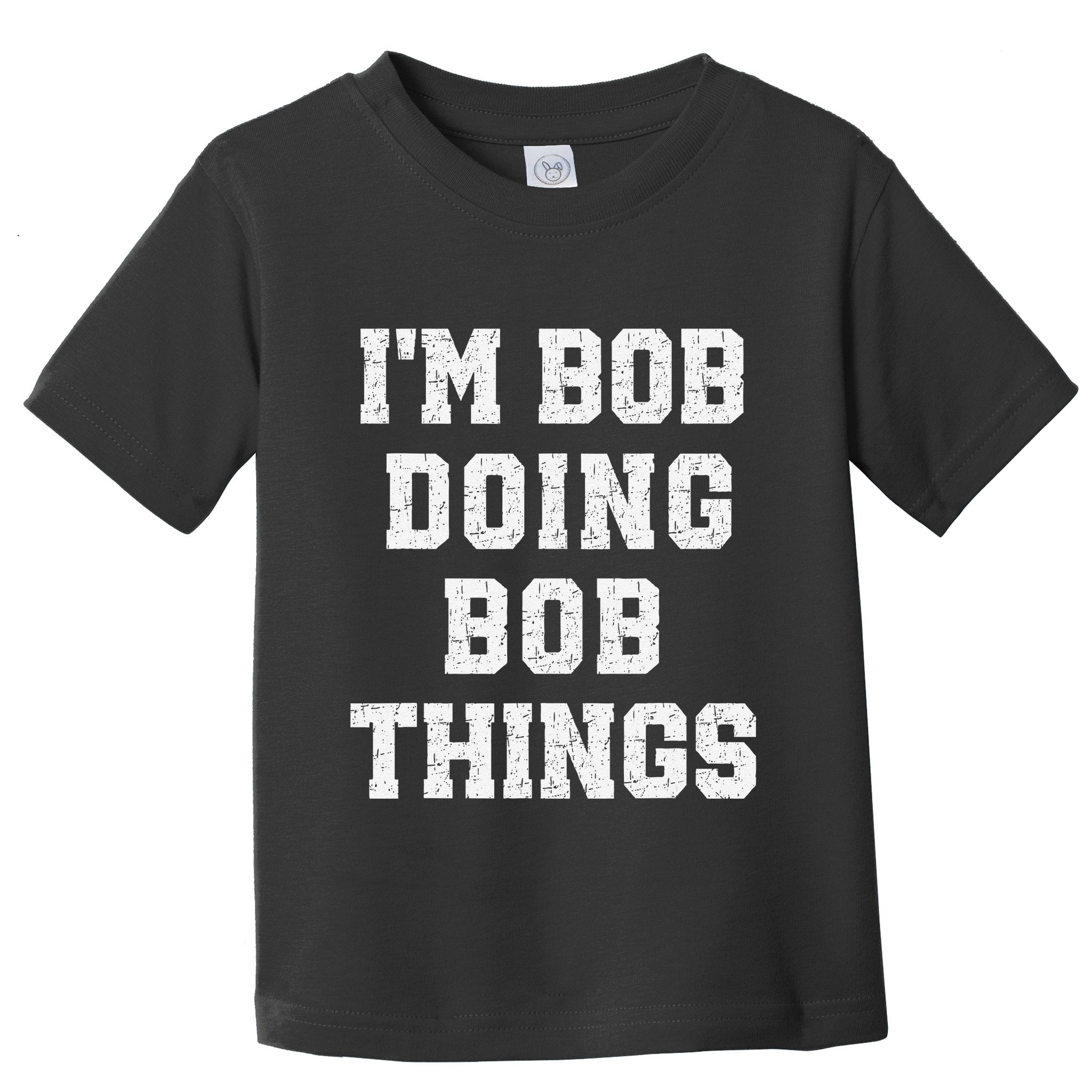 IM Bob Doing Bob Things Christmas Holiday Xmas Joke Toddler T-Shirt