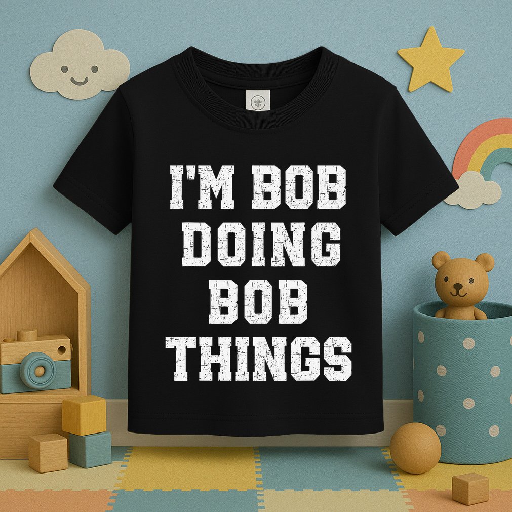 IM Bob Doing Bob Things Christmas Holiday Xmas Joke Toddler T-Shirt