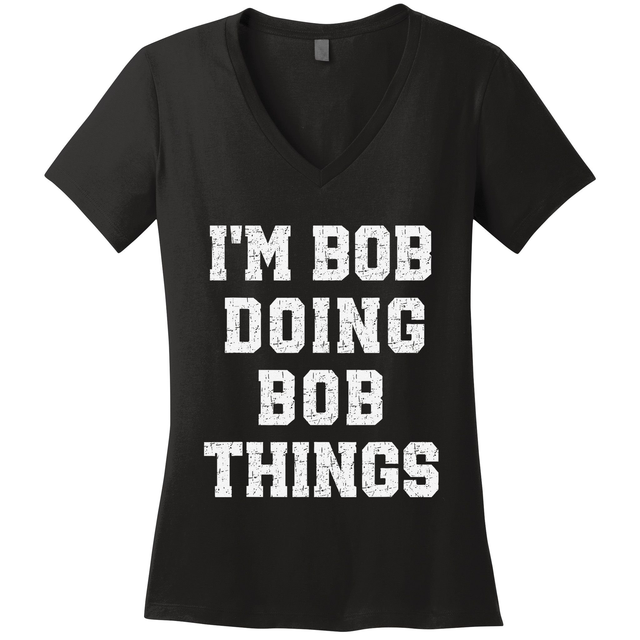 IM Bob Doing Bob Things Christmas Holiday Xmas Joke Women's V-Neck T-Shirt
