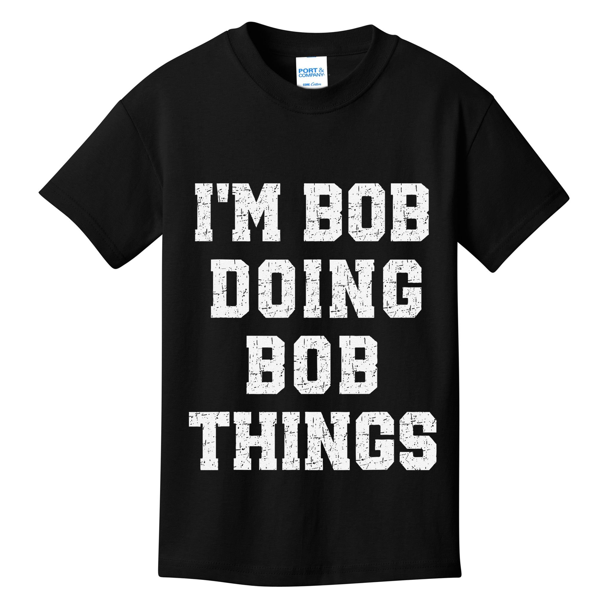 IM Bob Doing Bob Things Christmas Holiday Xmas Joke Kids T-Shirt