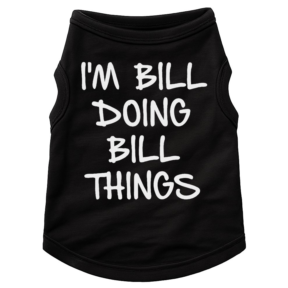 I'm Bill Doing Bill Things Doggie Tank