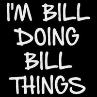 I'm Bill Doing Bill Things Bucket Hat