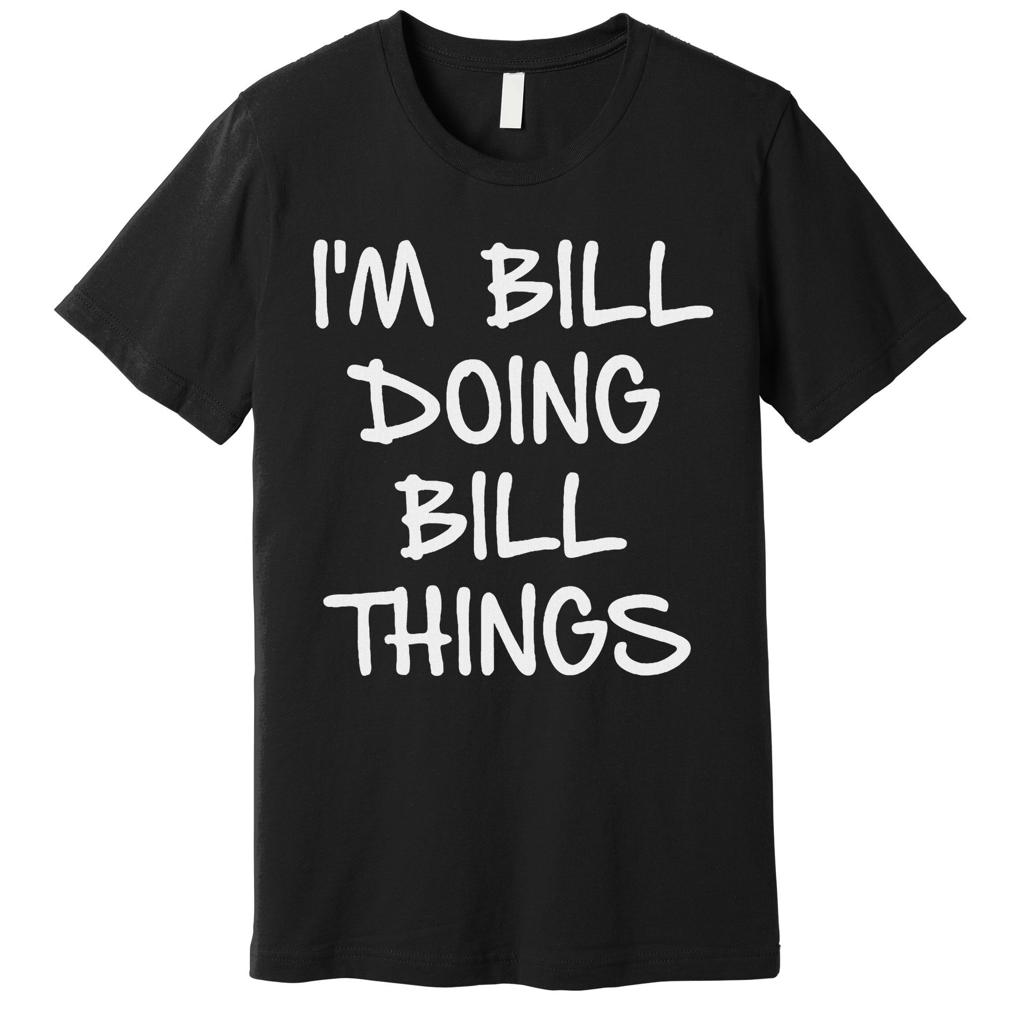 I'm Bill Doing Bill Things Premium T-Shirt