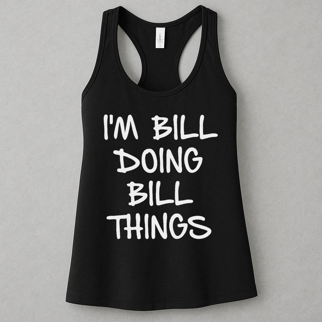 I'm Bill Doing Bill Things Womens Tank Top