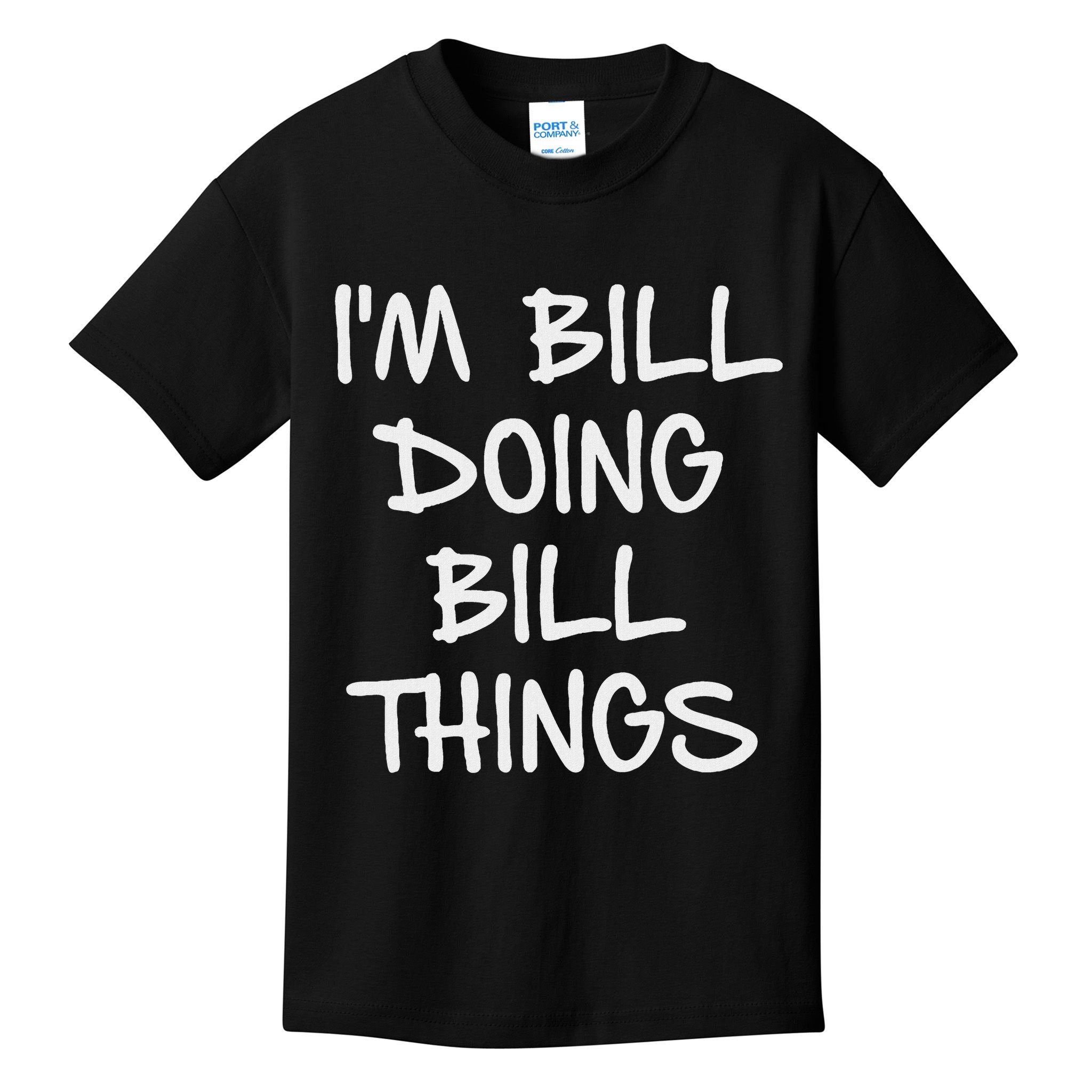 I'm Bill Doing Bill Things Kids T-Shirt