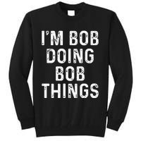 Im Bob Doing Bob Things Funny Tall Sweatshirt