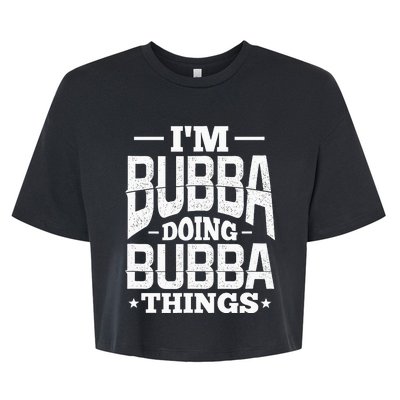 IM Bubba Doing Bubba Things Name Nickname Alias Bella+Canvas Jersey Crop Tee