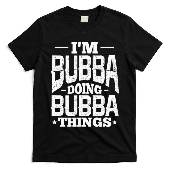 IM Bubba Doing Bubba Things Name Nickname Alias T-Shirt