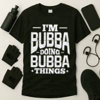 IM Bubba Doing Bubba Things Name Nickname Alias T-Shirt