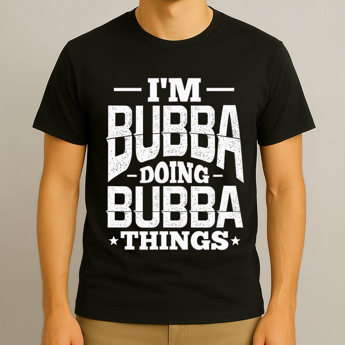 IM Bubba Doing Bubba Things Name Nickname Alias T-Shirt