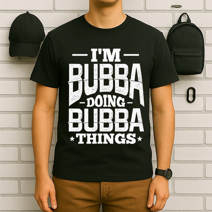 IM Bubba Doing Bubba Things Name Nickname Alias T-Shirt