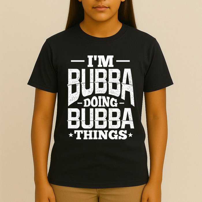 IM Bubba Doing Bubba Things Name Nickname Alias T-Shirt