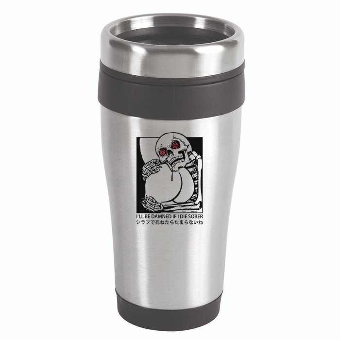 ILl Be Damned If I Die Sober 16oz Travel Tumbler