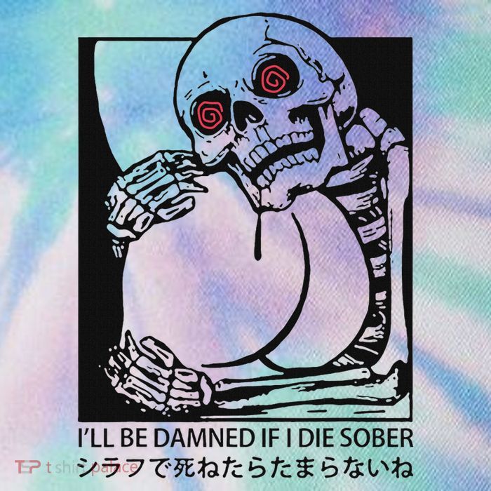 ILl Be Damned If I Die Sober Legacy Tie Dye Trucker Hat