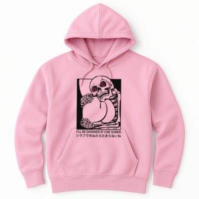 ILl Be Damned If I Die Sober Hoodie